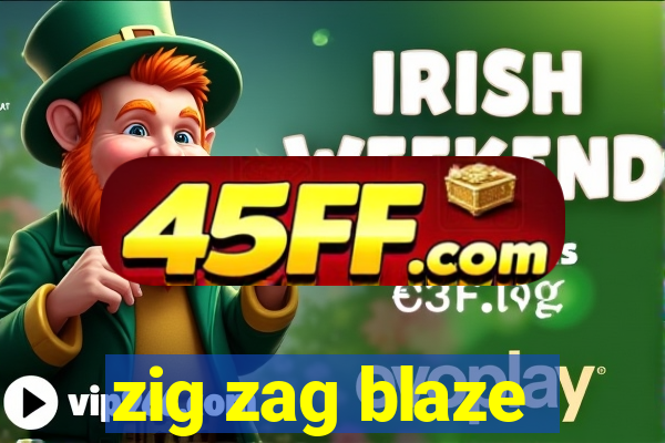 zig zag blaze